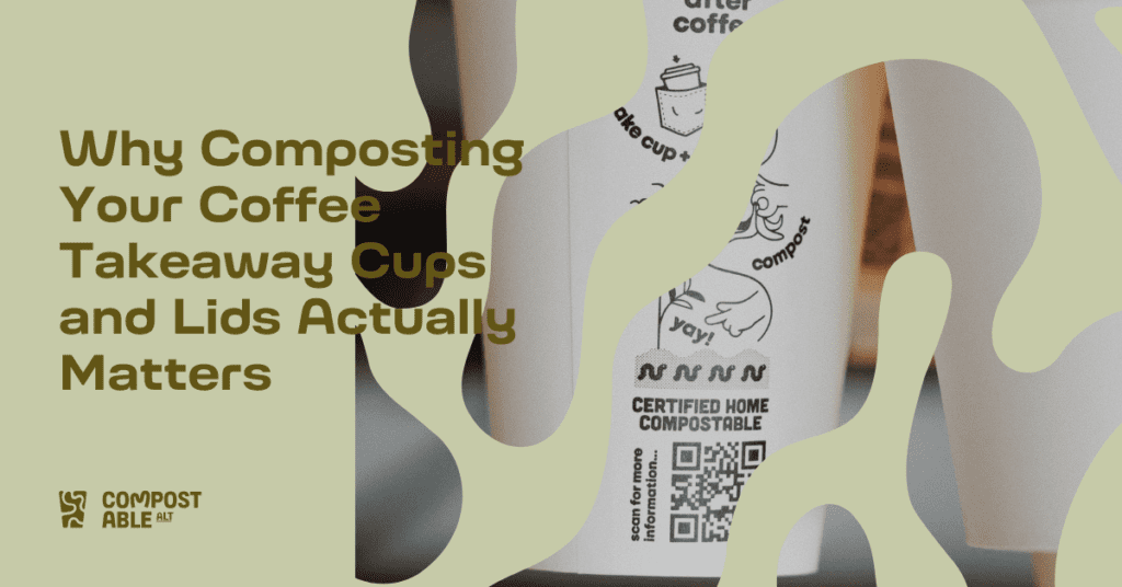 Why Composting Your Coffee Takeaway Cups and Lids Actually Matters